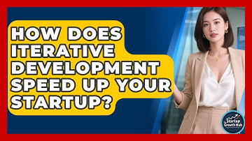 How Does Iterative Development Speed Up Your Startup? - The Startup Growth Hub