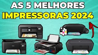 As 5 Melhores Impressoras de 2024: Qual a Melhor Opção Custo-Benefício para Você?