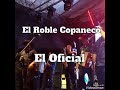 El Roble Copaneco -El Oficial. Canción Original