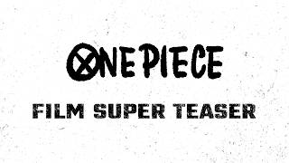 ONE PIECE "FILM" | SUPER TEASER