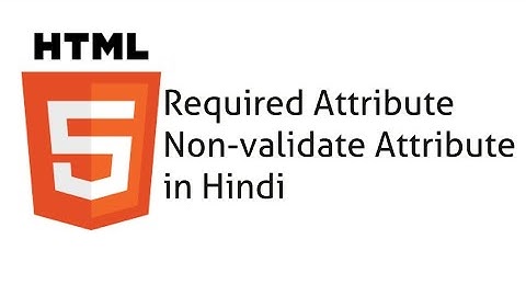 required attribute in HTML Hindi Novalidate attribute in HTML Hindi