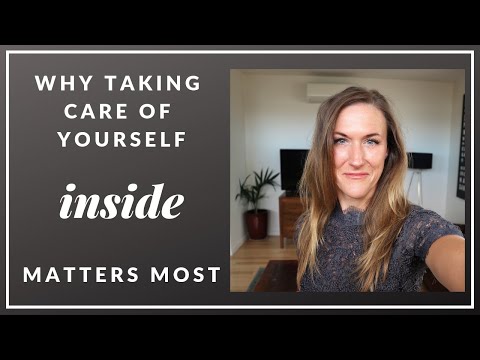 Why Taking Care of Yourself inside Matter Most?
