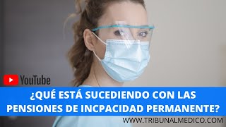 ¿Qué está sucediendo con las pensiones de Incapacidad Permanente?