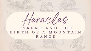 Heracles: Pyrene and the Birth of a Mountain Range | Greek Mythology