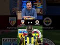Yağız Sabuncuoğlu Kante Ciddi Şekilde Fark Yaratmaya Başladı Kayserispor-Fenerbahçe #fenerbahçe