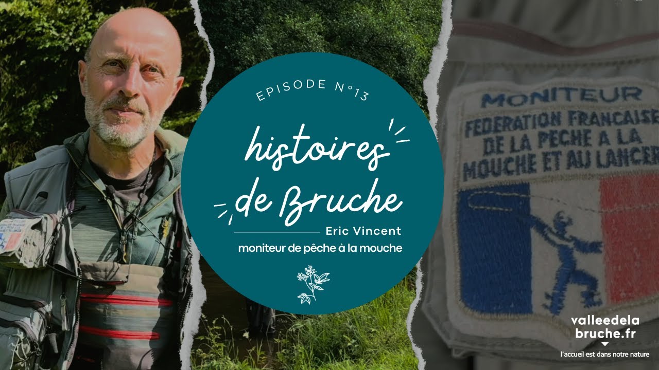 Histoires de Bruche, épisode 13 : Eric Vincent, moniteur de pêche à la mouche