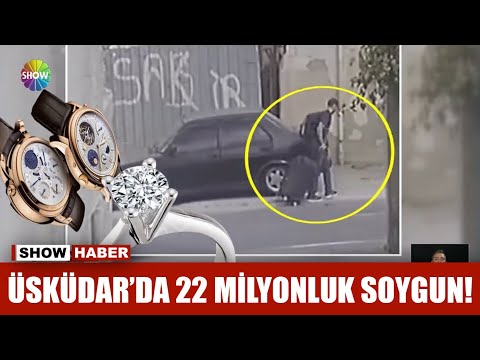 Üsküdar'da 22 milyonluk soygun!