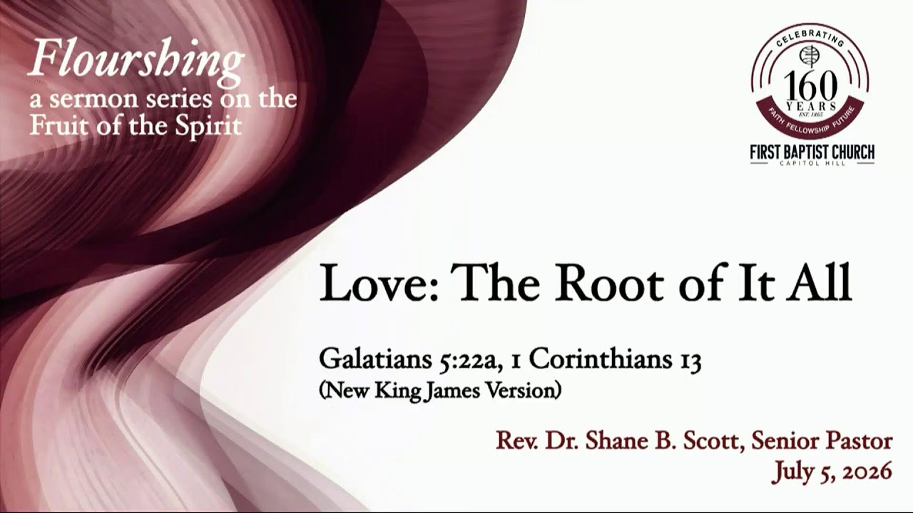 Love: The Root of It All - Galatians 5:22a; 1 Corinthians 13