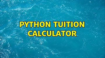 Python tuition calculator (2 Solutions!!)
