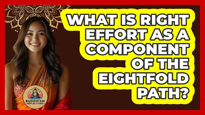 What Is Right Effort As A Component Of The Eightfold Path?