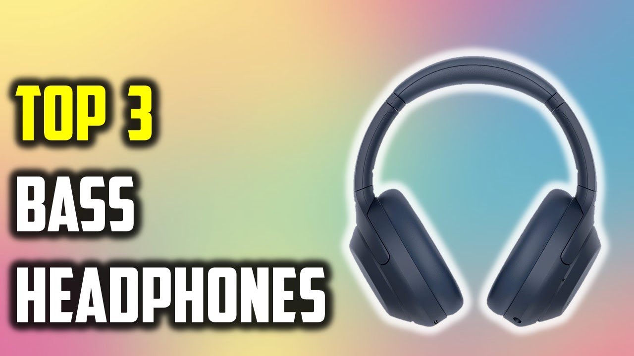 Best Bass Headphones 2022Top 3 Bass Headphone ReviewBest Budget