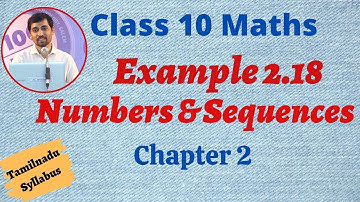 TN New Syllabus 10th Mathsv  Chapter 2 Numbers and Sequences  Example 2.18