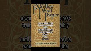 'The Yellow Wallpaper' by: Charlotte Perkins Gilman