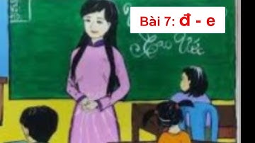 Bài 7: đ - e / Tiếng Việt 1 - Cánh Diều / Cô Thương.