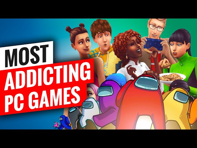 10 Most Addictive PC Games That Will Destroy Your Social Life