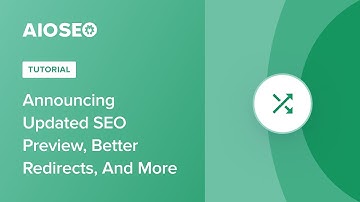 Announcing Updated SEO Preview, Better Redirects, And More!