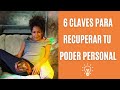 6 CLAVES PARA RECUPERAR TU PODER PERSONAL por Esther Nguema