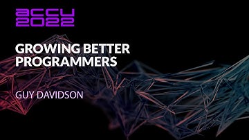 Keynote: Growing Better Programmers - Guy Davidson - ACCU 2022