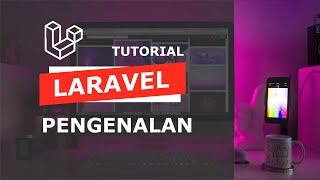 Belajar Laravel #0 - Mengenal Apa Itu Laravel