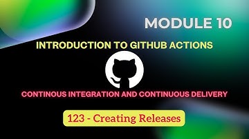 123) Creating Releases | Continuous Integration and Continuous Delivery