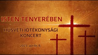 Isten tenyerében - Húsvéti jótékonysági koncert