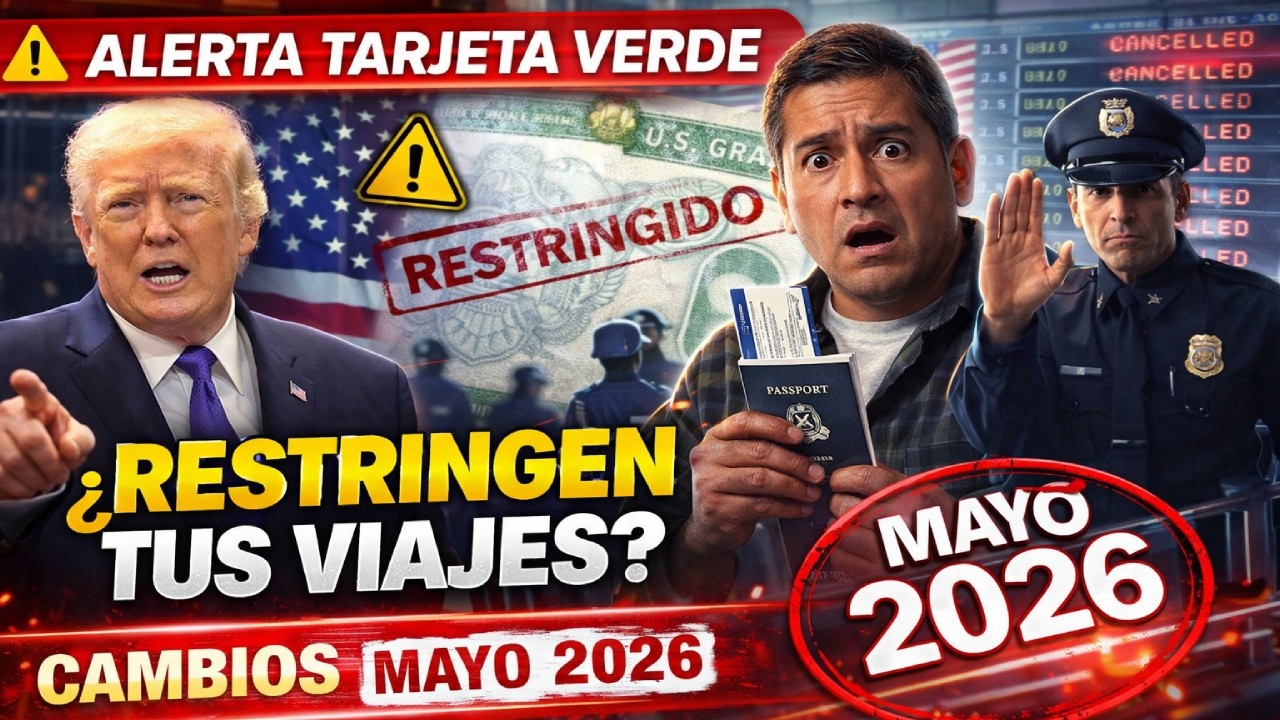 IMPORTANTE Alerta de Tarjeta Verde | Actualización de la ley de mayo |Derechos de viaje restringidos