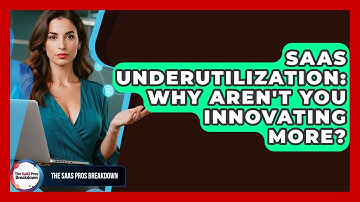 SaaS Underutilization: Why Aren