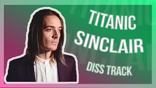 Video thumbnail of "Titanic Sinclair Diss Track"