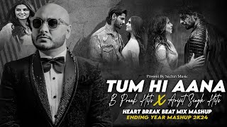 Tum Hi Aana X B Praak & Arijit Singh Hits Mashup 2k24 The YEAR ENDING Music Revolution, Sachin Music