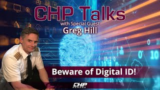 CHP Talks: Greg Hill (Free to Fly)—Beware of Digital ID! #digitalid #cbdc #banking @CHPCanada