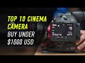 Top 10 Cinema Camera can buy under $1000 USD