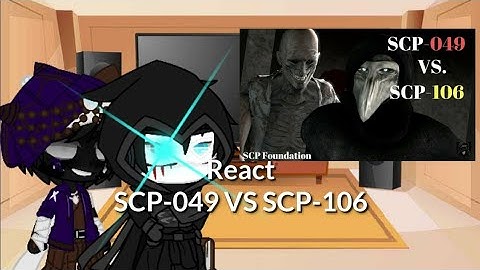 (thankfor269sub) my character and scp049,106,682 react to scp-049 vs scp-106 [Gacha Club Reaction]