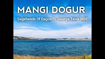Segebends Of Dagua - (MANGI DOGUR) feat. George Telek MBE [Audio] 2024