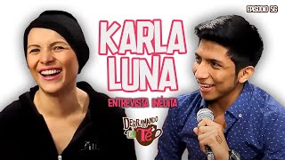 Karla Luna | Entrevista inédita | Derramando el té EP 56