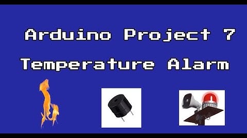 Arduino Project 7 - Temperature Alarm