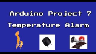 Arduino Project 7 - Temperature Alarm