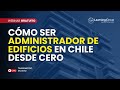 Webinar Cómo ser Administrador de Edificios en Chile desde cero