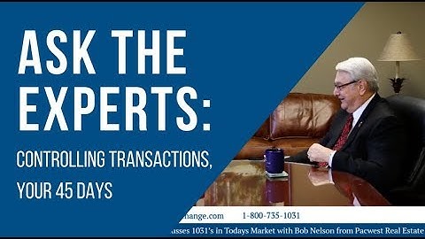 1031 Exchanges: Controlling Transactions, Your 45 Days