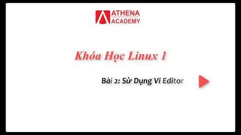 Bài 2: Hướng Dẫn Sử Dụng Vi Editor