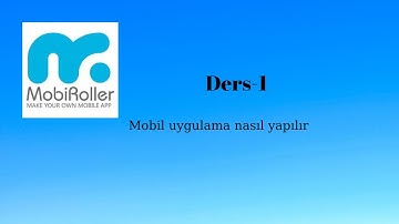 Ders-1(Kodsuz mobil uygulama yapma sitesi mobilroller)