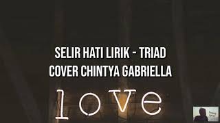 SELIR HATI LIRIK - TRIAD Cover Chintya Gabriella