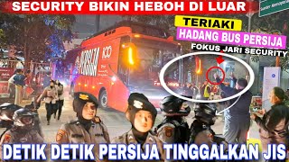 Heboh!Security Hadang Dan Teriaki Skuad Persija Pasca Launching Di Jis Stadium