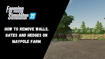 How To Remove Gates, Hedges and Walls on Maypole Farm - Farming Simulator 22