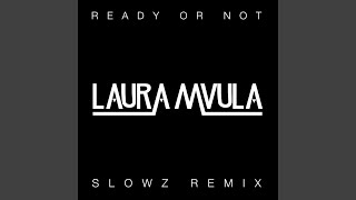 Ready or Not (Slowz Remix) - Laura Mvula