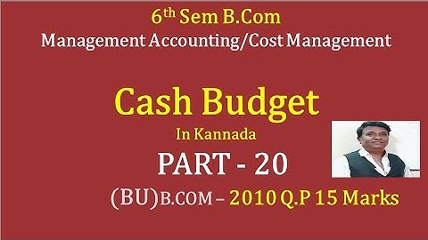 Cash Budget in Kannada PART 20 - B.Com 2010 Question paper 15 Marks By Srinath Sir