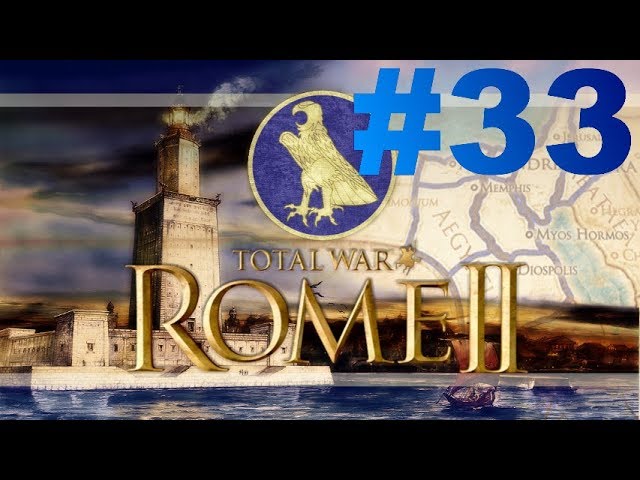 Total War: Rome II - Le Réveil des Pharaons - Episode XXXIII