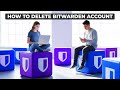 How to Delete Your Bitwarden Account