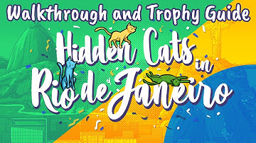 Hidden Cats in Rio de Janeiro - Walkthrough | Trophy Guide | Achievement Guide