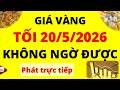 Giá vàng Tối hôm nay ngày 20/5/2026 - Không ngờ được giá vàng 9999 và giá bạc Phú Quý