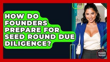 How Do Founders Prepare For Seed Round Due Diligence? - Founders Supporting Founders